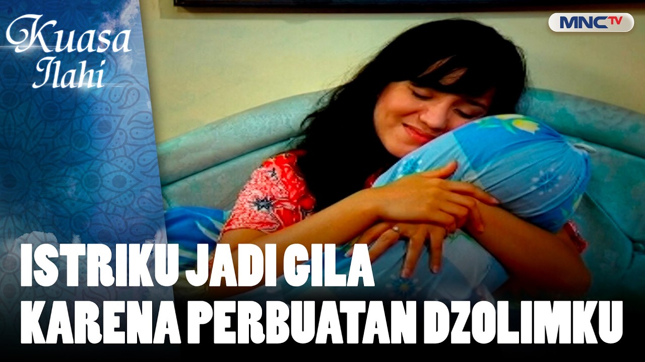 Istriku Jadi Gila Karena Perbuatan Dzolimku | FTV KUASA ILAHI