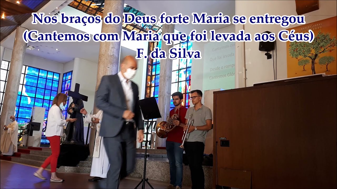 Nos braços do Deus forte Maria de entregou - F. da Silva - (Assunção da Virgem Santa Maria aos Céus)