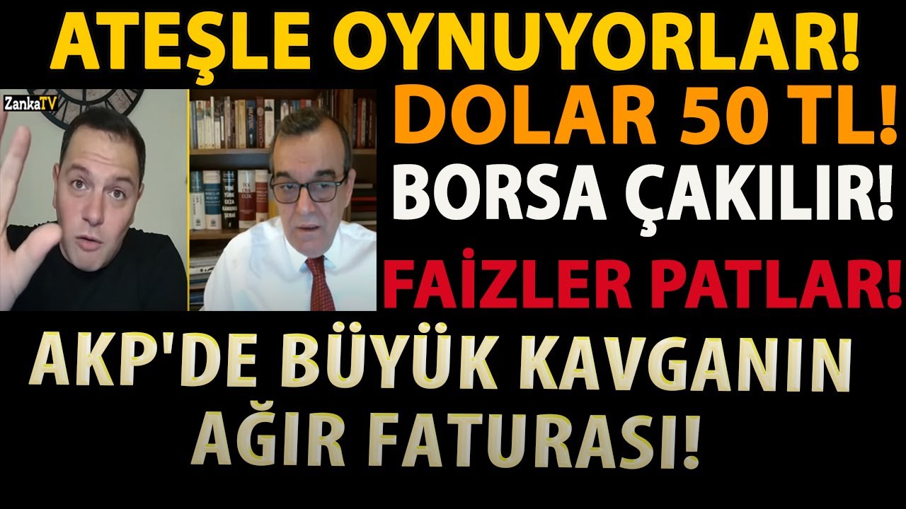 ATEŞLE OYNUYORLAR! DOLAR 50 TL! BORSA &Ccedil;AKILIR! FAİZLER PATLAR! AKP'DE B&Uuml;Y&Uuml;K KAVGANIN AĞIR FATURASI!