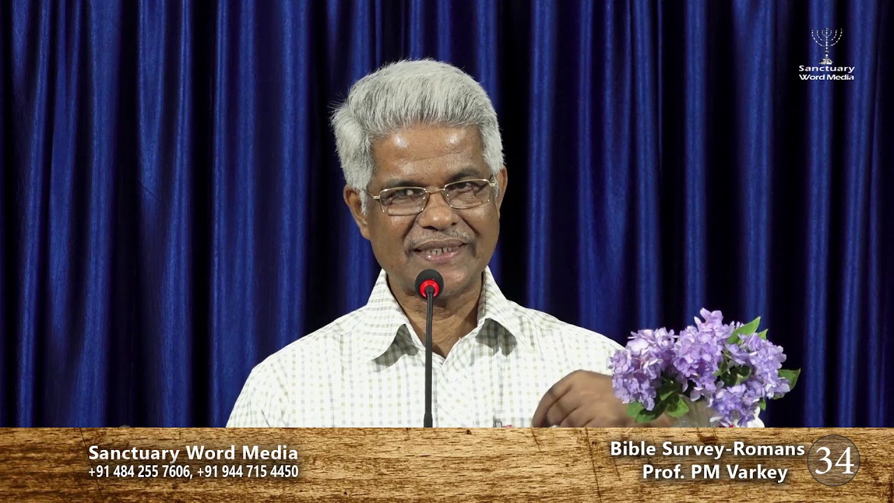 Bible Survey-ROMANS- part 34- Prof. PM Varkey@11 06 19