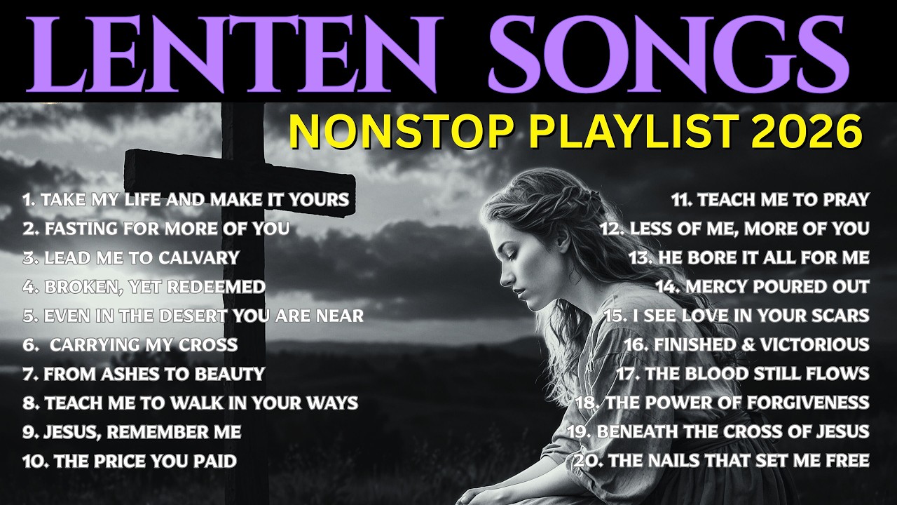 Lenten Songs 2026 : A 1.5-Hour Healing Worship Experience | LYRICS - 4K