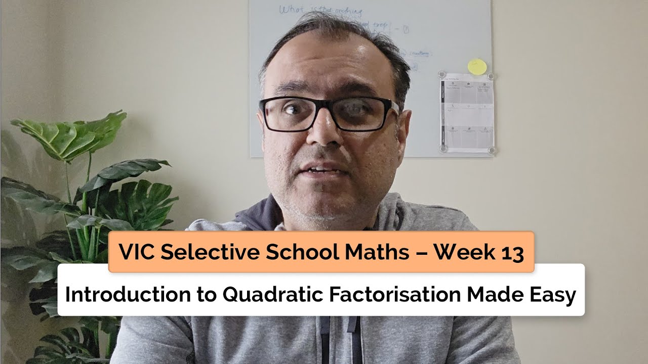 VIC Selective School Maths – Week 13 | Introduction to Quadratic Factorisation Made Easy
