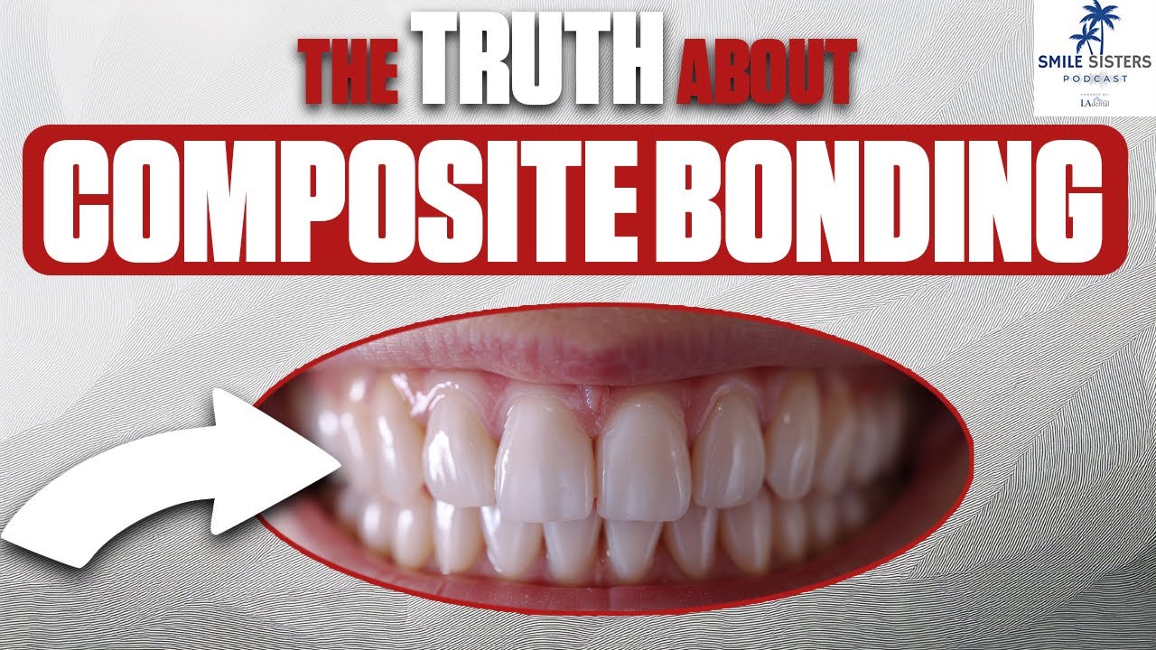 The Truth About Composite Bonding - Smile Sisters Podcast
