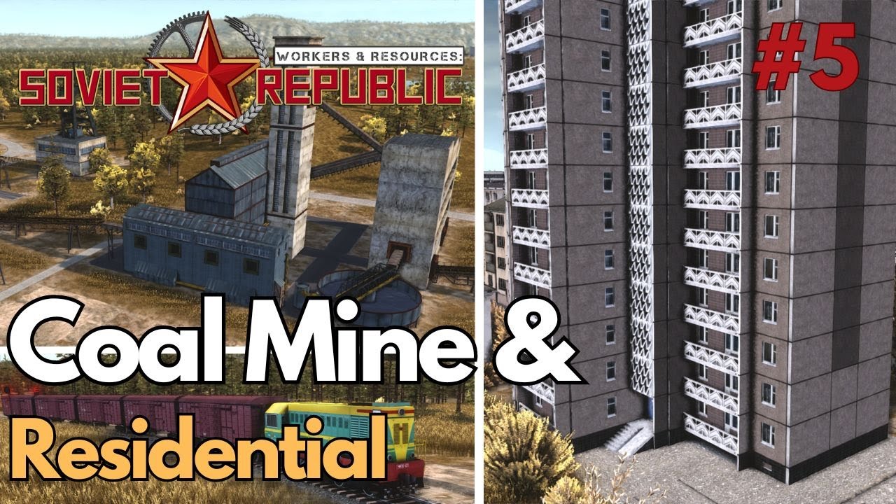 Coal Mine, Residential Planning & More | E5 | Workers & Resources: Soviet Republic | S2