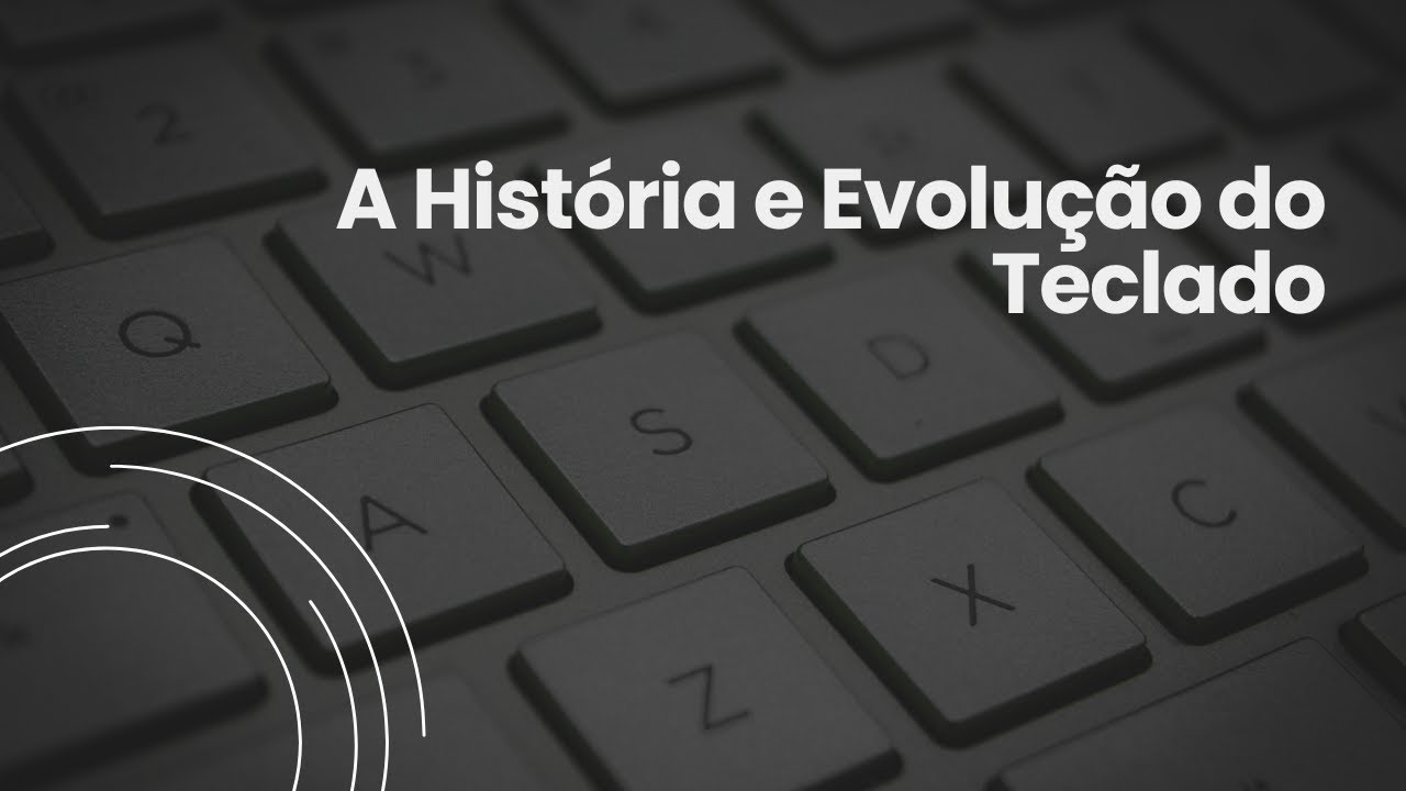A História e Evolução do Teclado: De Sholes ao Futuro