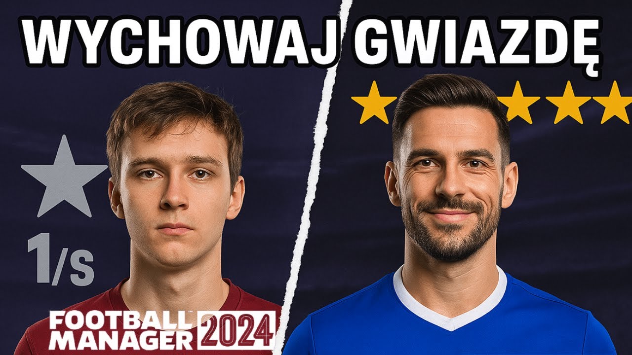 Od zera do bohatera! - Jak rozwijać młodych piłkarzy? - Football Manager 2024