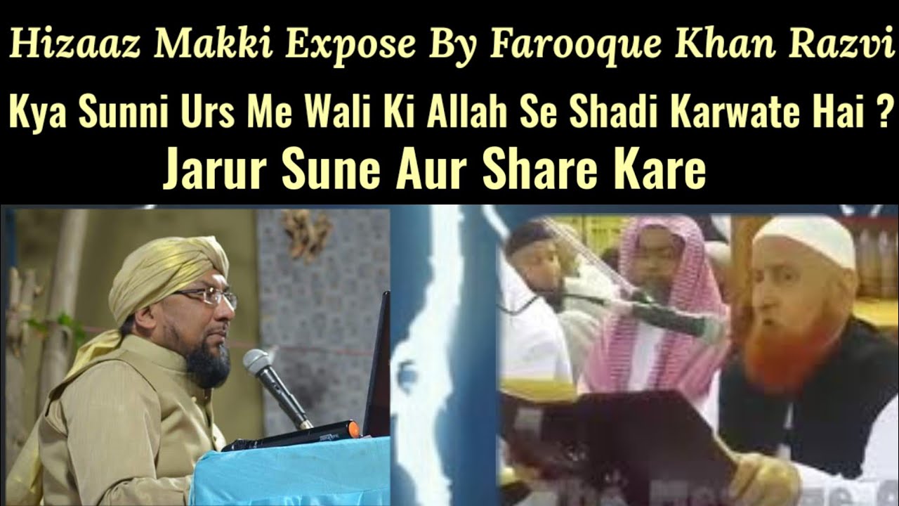Hijaaz Makki Expose Kya Sunni Urs Me Wali Ki Allah Se Shadi Karwate Hai Jawab By Farooque Khan Razvi