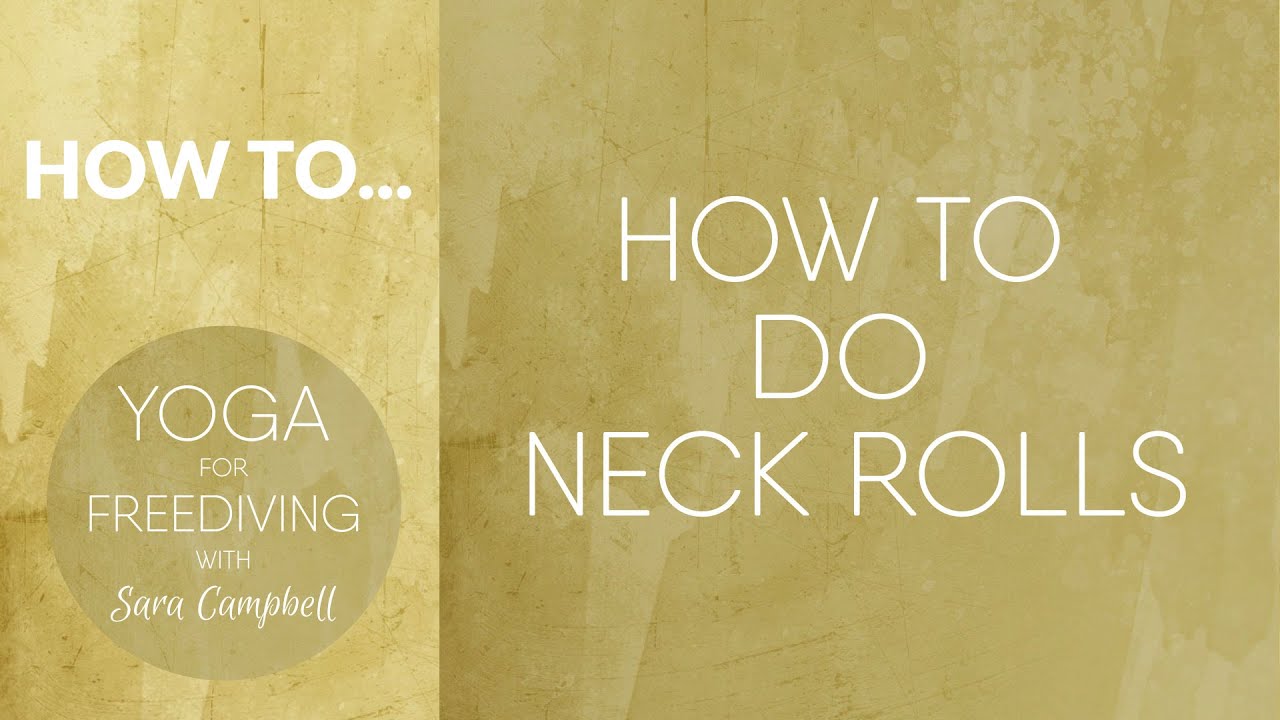 How to do Neck Rolls : Yoga for Freediving with Sara Campbell