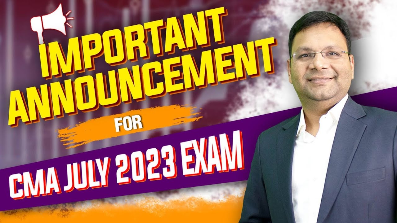 Important Announcement for all CMA Students | CMA July 2023 Exam | CMA Inter | CMA Final