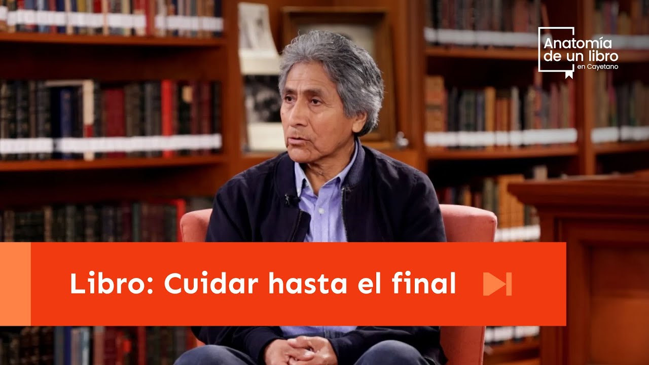 Libro: Cuidar hasta el final | Anatomía de un Libro en Cayetano