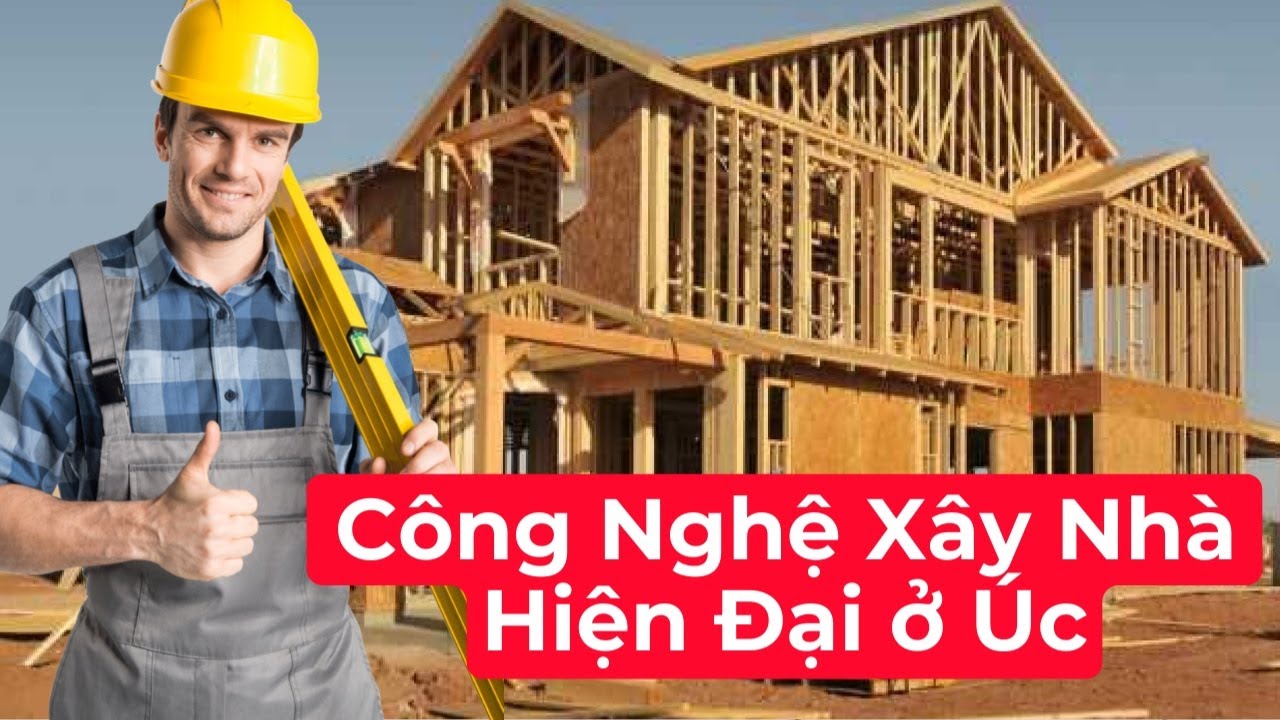 So Sánh Công Nghệ Xây Nhà ở Úc và Việt Nam | Xây Nhà Lắp Ghép ở Úc