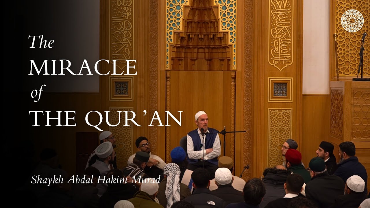 The Miracle of the Qur’an  - Abdal Hakim Murad: Ramadan 27th Night