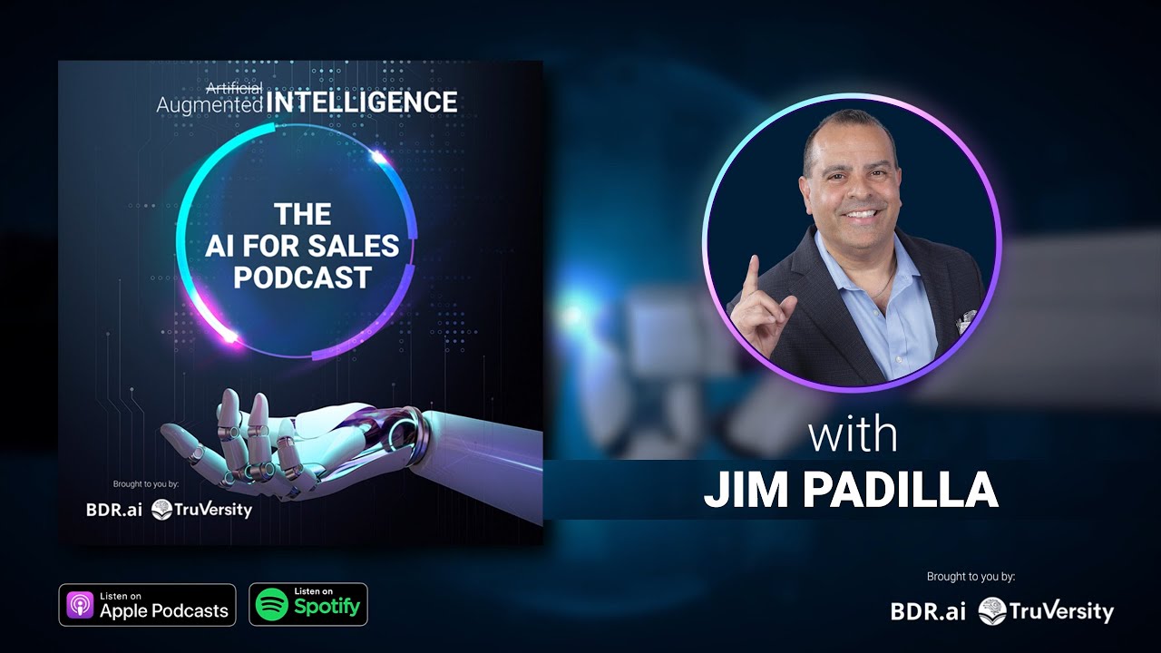 Using AI to Enhance the Human Sales Experience with Jim Padilla