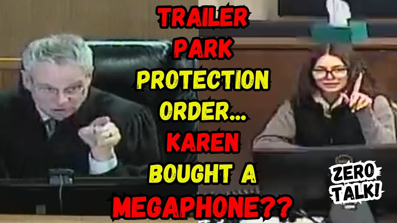 Trailer Park Protection Order...Karen Went Out and Bought a MEGAPHONE???
