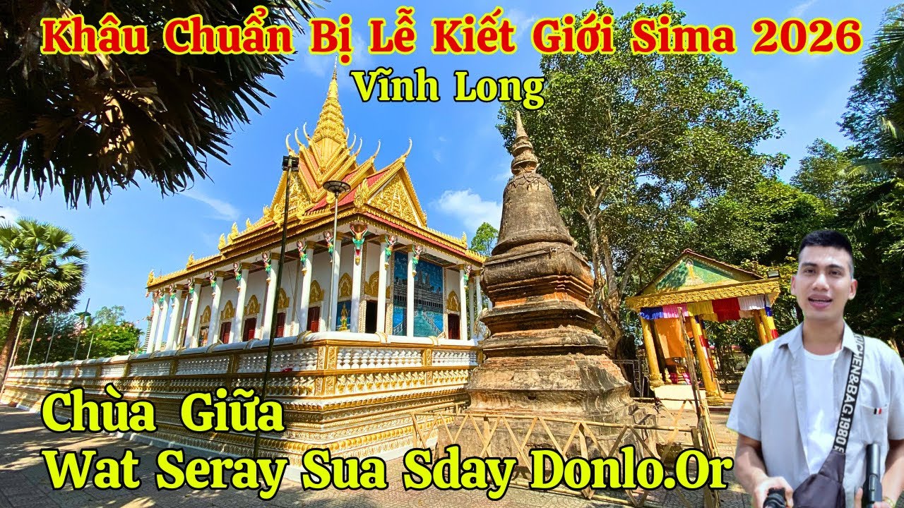 Chuẩn Bị Hoành Tráng Lễ Kiết Giới Sima 2026 Chùa Seray Sua Sday Donlo.or (Chùa Giữa) | Long La Cà