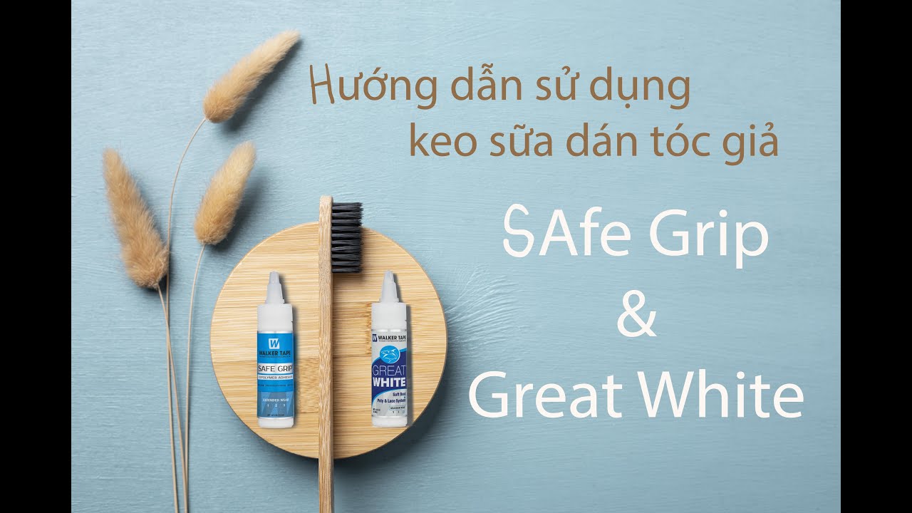 Hướng dẫn sử dụng keo sữa Safe Grip và Great White của WalkerTape