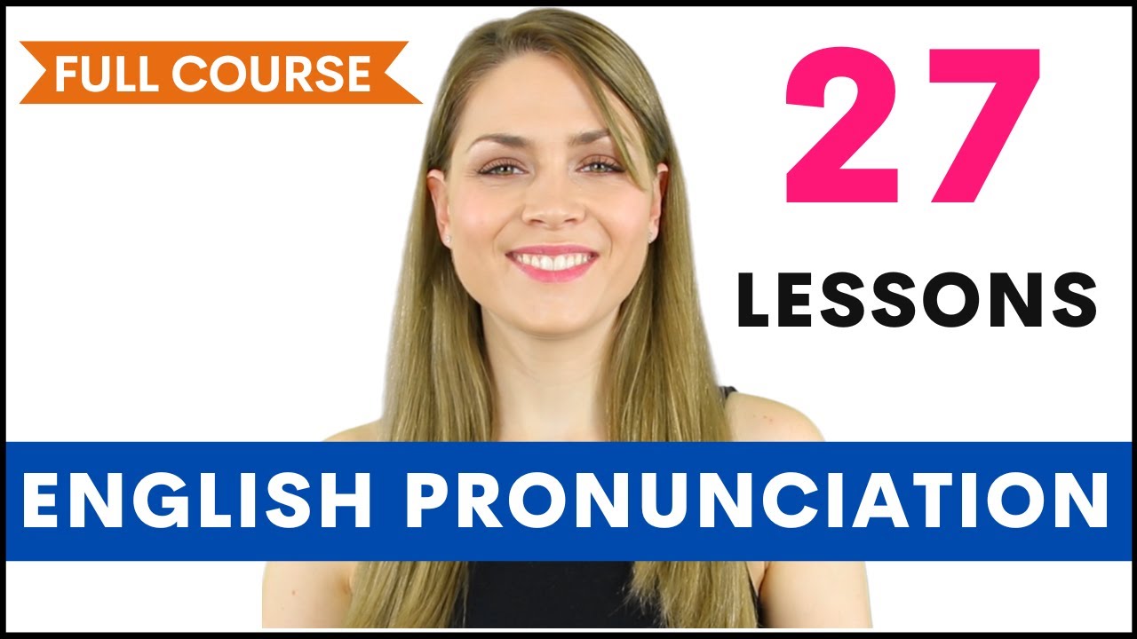 Learn English Pronunciation in 27 Lessons | BEST Speaking Course