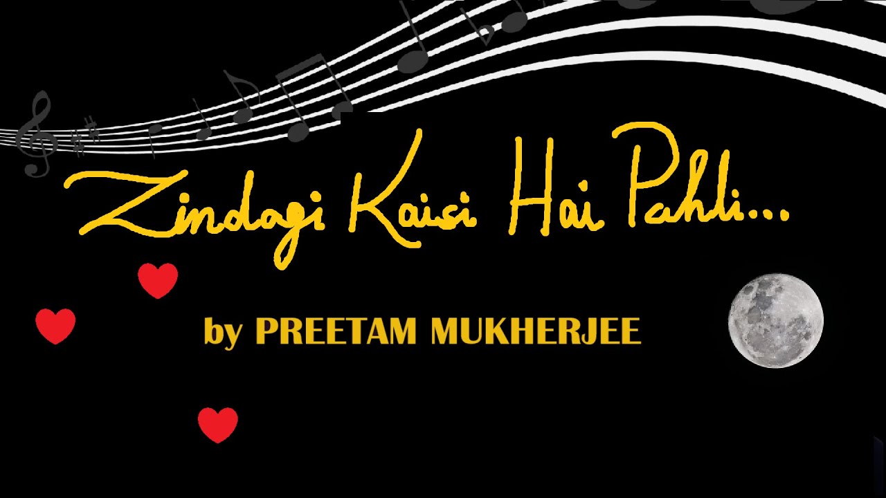 ZINDAGI KAISI HAI PEHLI.... | BY PREETAM MUKHERJEE