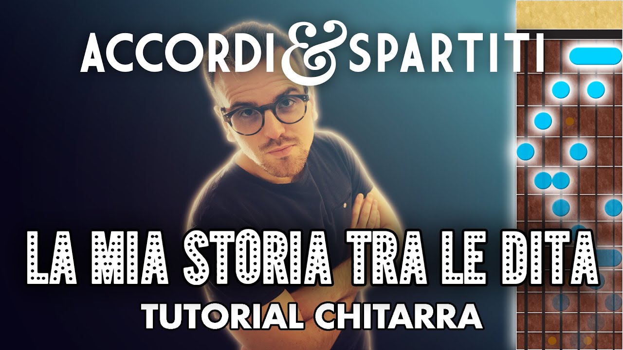 LA MIA STORIA TRA LE DITA Tutorial Chitarra - Gianluca Grignani