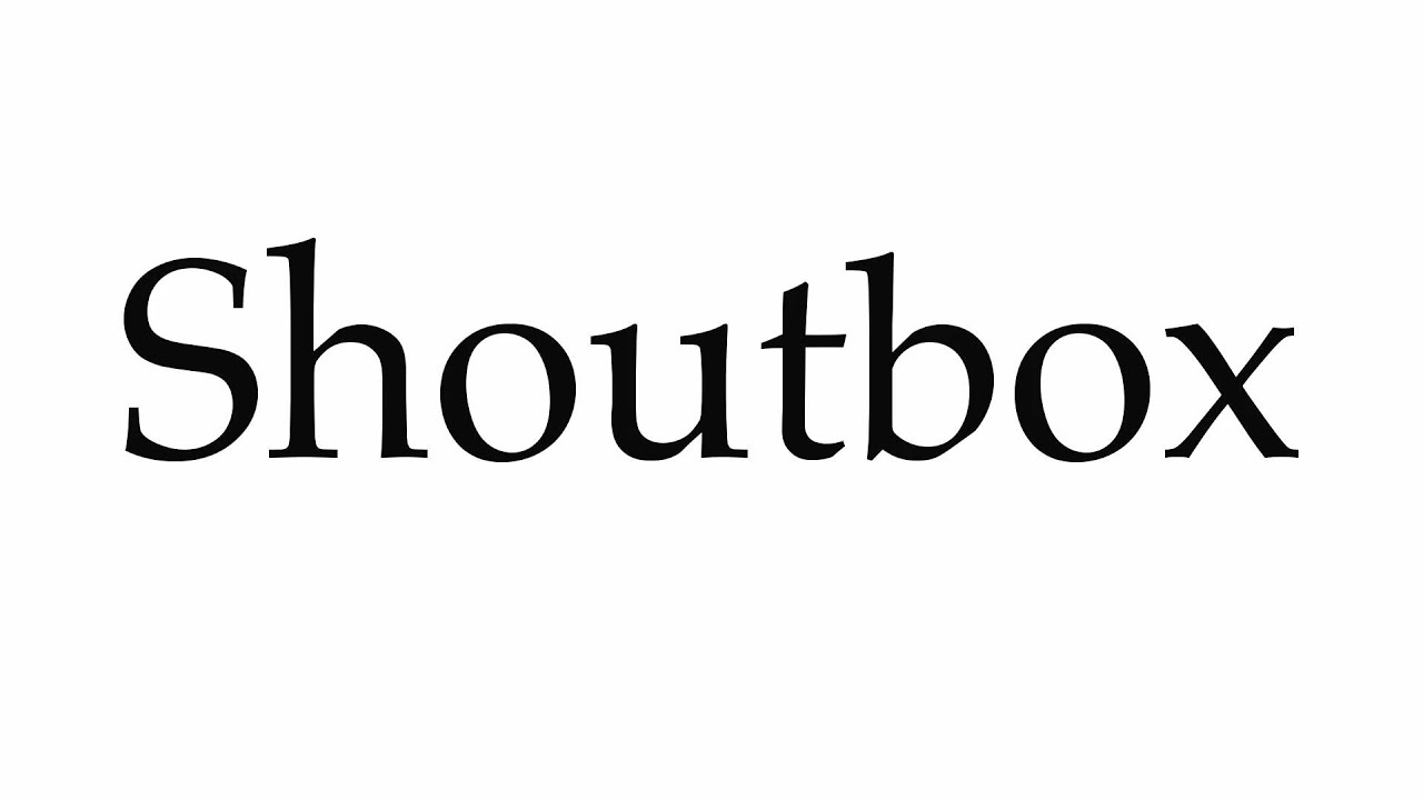How to Pronounce Shoutbox