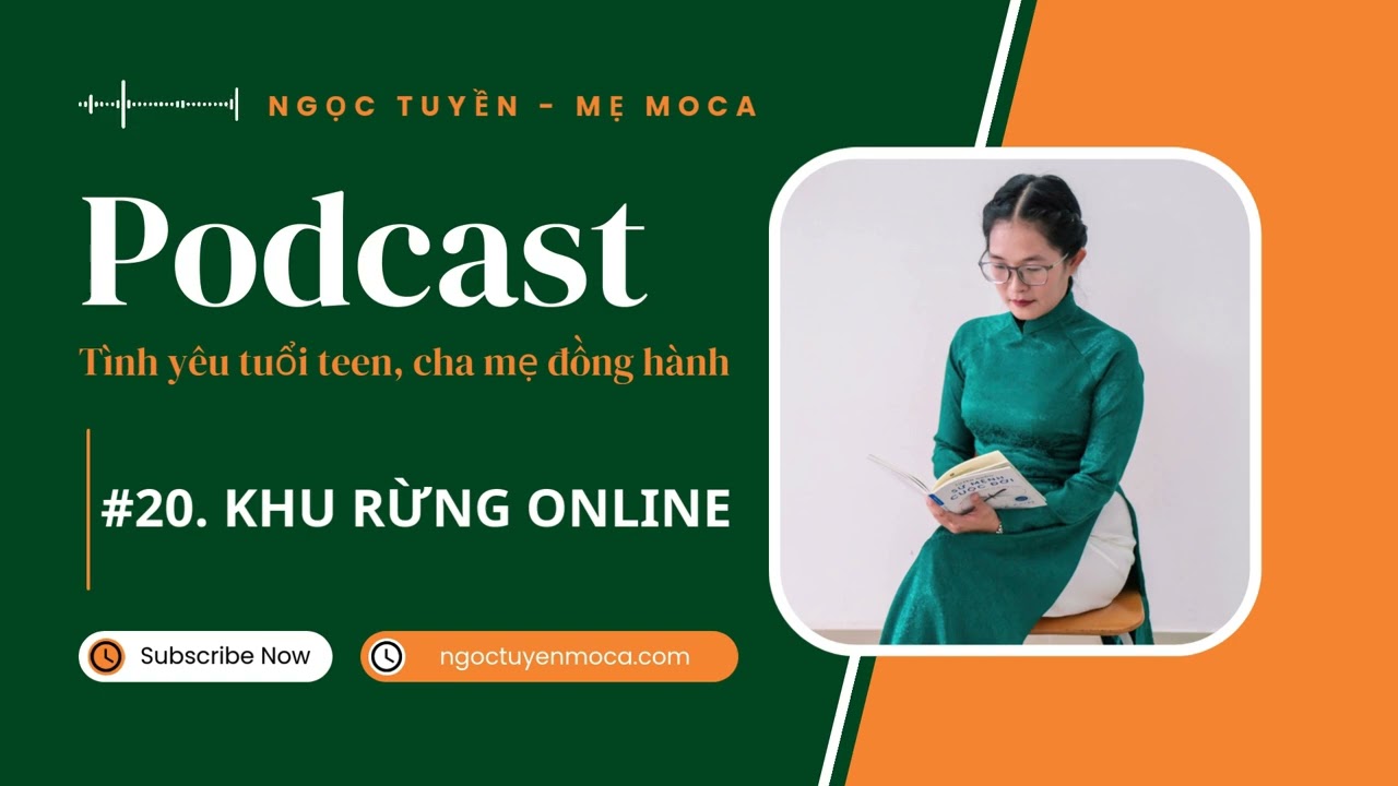 #20 KHU RỪNG ONLINE |  Podcast Tình yêu tuổi teen, cha mẹ đồng hành.