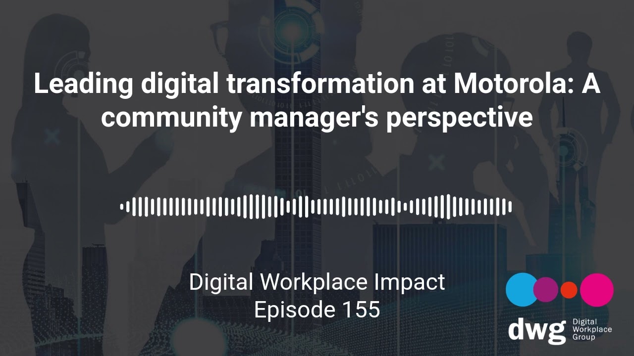 Ep 155: Leading digital transformation at Motorola: A community manager’s perspective