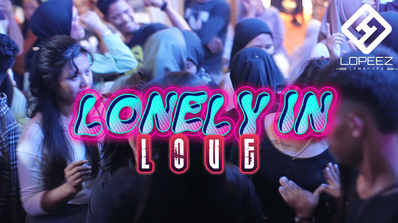 LAGU PARTY SENTAK - LONELY IN LOVE || LOPEEZ LAMAHORA REMIX 2025