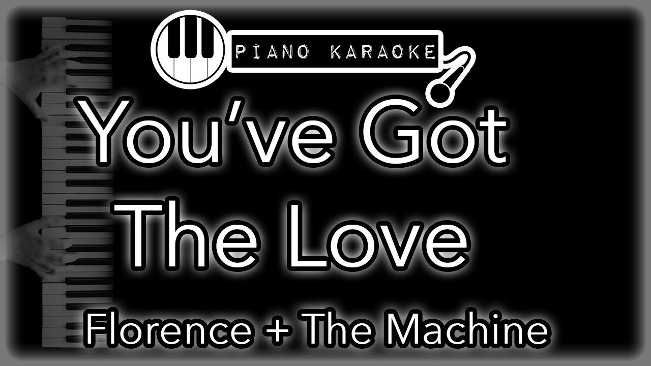 You've Got The Love - Florence + The Machine - Piano Karaoke Instrumental