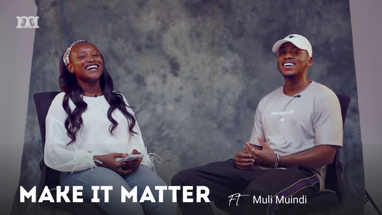 MAKE IT MATTER ft Muli Muindi || Sn3||Ep2
