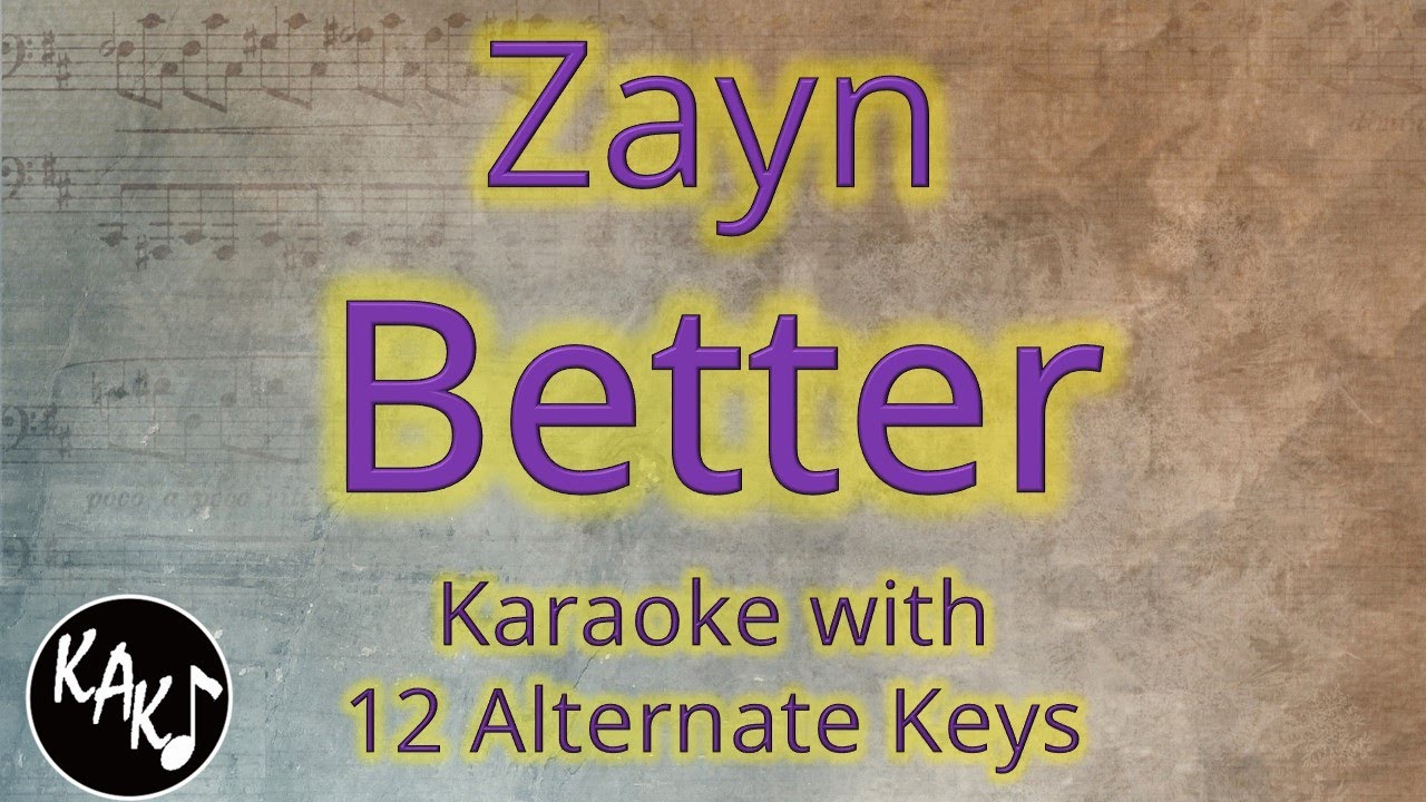 Better Karaoke - Zayn Instrumental Lower Higher Female Original Key
