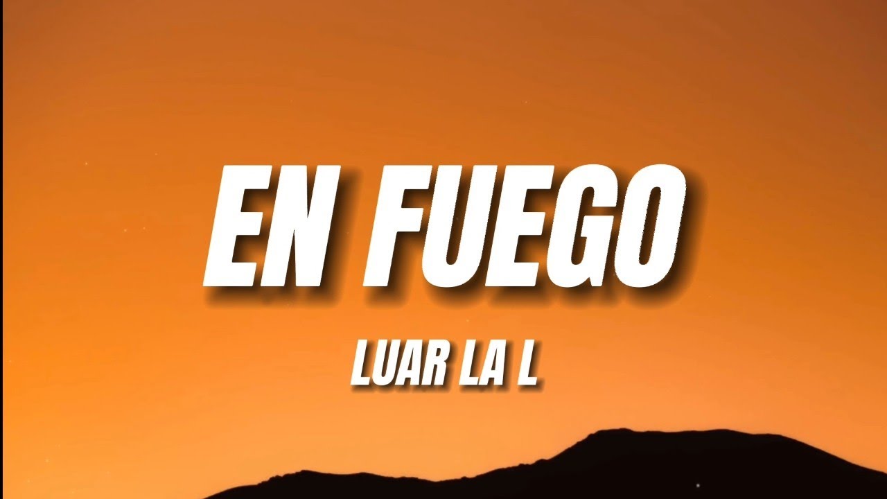 Luar La L - En Fuego (Letra)