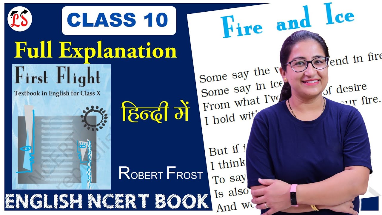First Flight | Poem (Fire And Ice) Complete Explanation of the Poem With Question & Answer CLASS 10