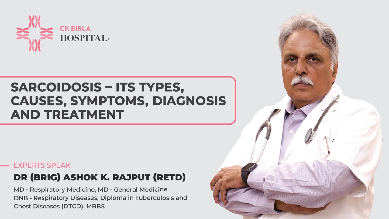 Sarcoidosis - Types, Causes, Symptoms, Diagnosis and Treatment | Dr Ashok | CK Birla Hospital