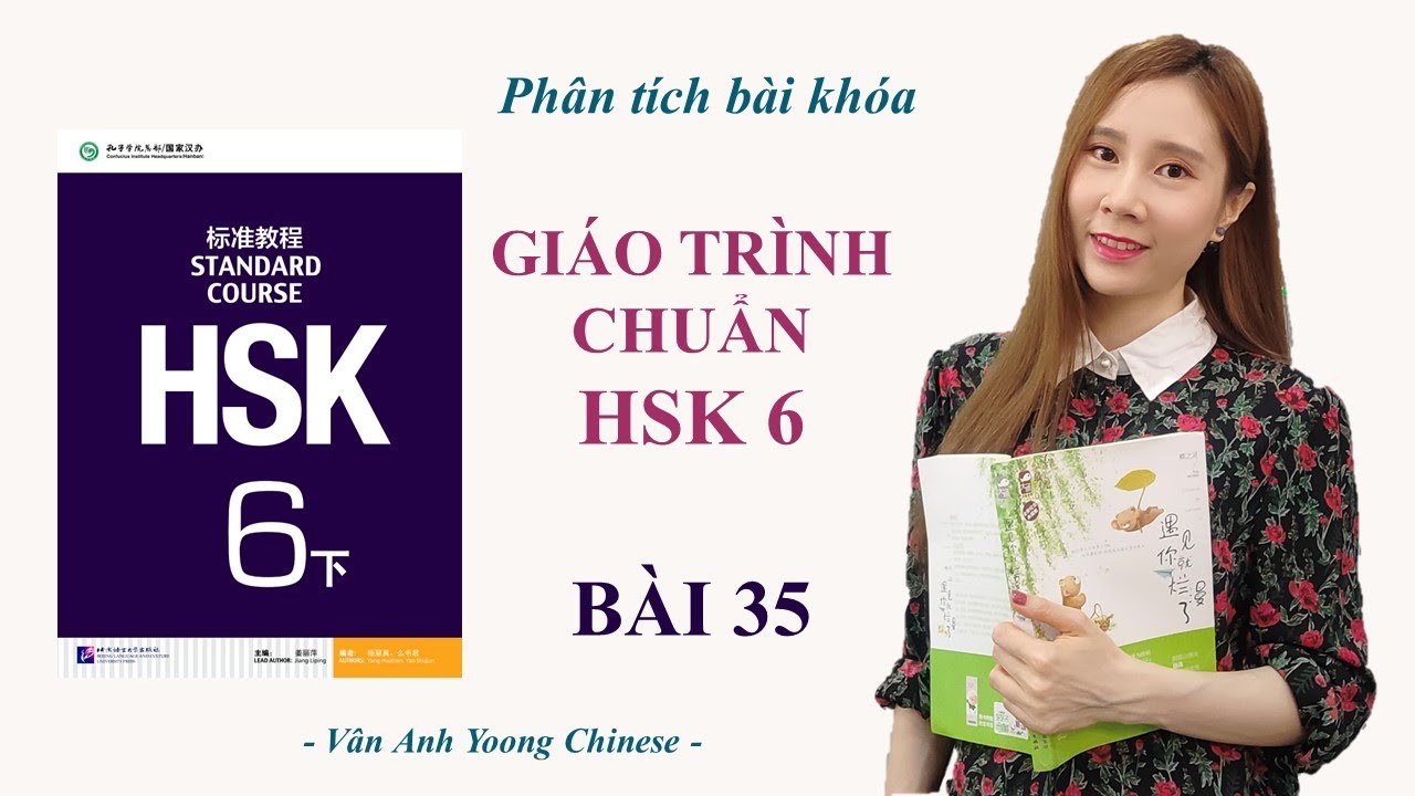 GIÁO TRÌNH CHUẨN HSK6 BÀI 35 | Phân tích bài khóa + Dịch nghĩa | Tự học tiếng Trung