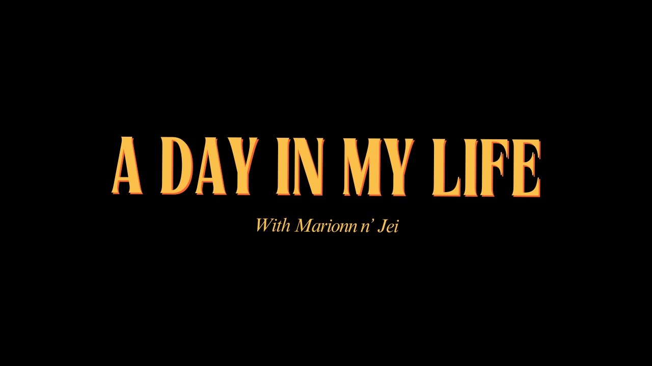 A DAY IN MY LIFE WITH MAR & JEI
