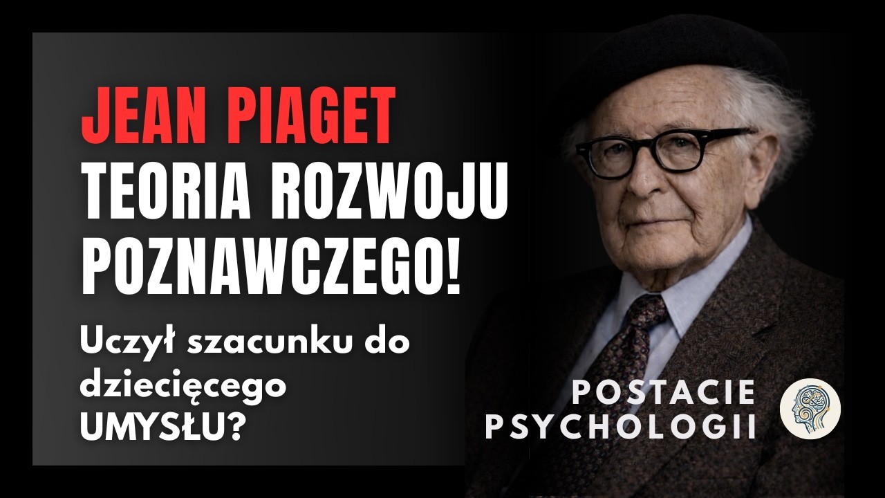 #109 Jean Piaget - Jak rozwijają się nasze dzieci dzięki ASYMILACJI I AKOMODACJI?