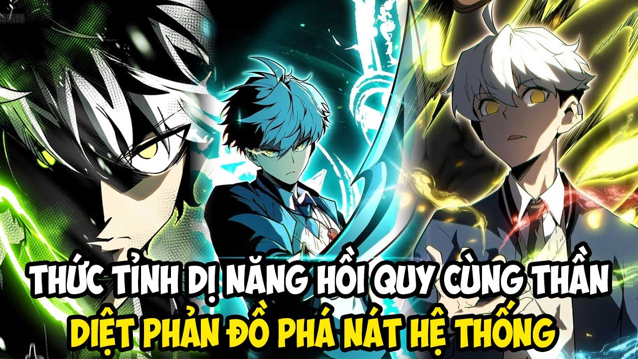 THỨC TỈNH DỊ NĂNG HỒI QUY CÙNG THẦN, DIỆT PHẢN ĐỒ PHÁ NÁT HỆ THỐNG || REVIEW TRUYỆN TRANH GOGO