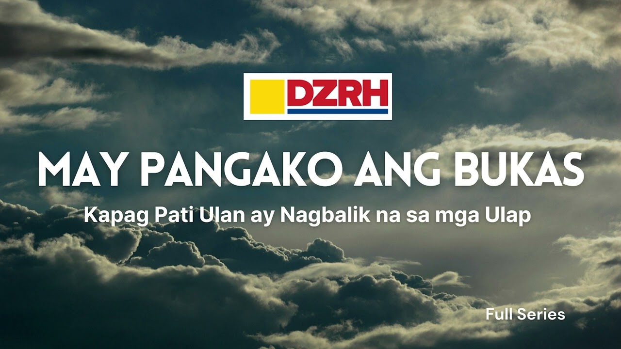 MAY PANGAKO ANG BUKAS︱Kapag Pati Ulan ay Nagbalik na sa mga Ulap Full