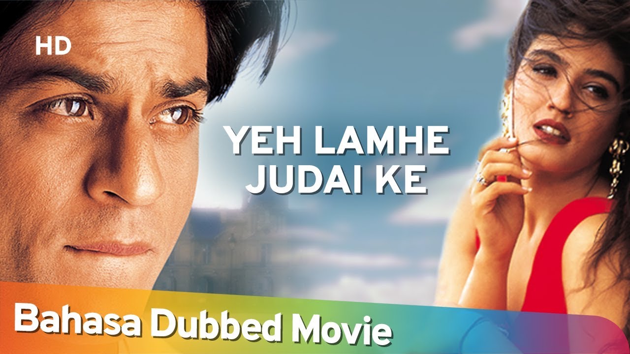 Yeh Lamhe Judaai Ke | Shahrukh Khan | Raveena Tandon | Romantic Movie | Bahasa Dubbed