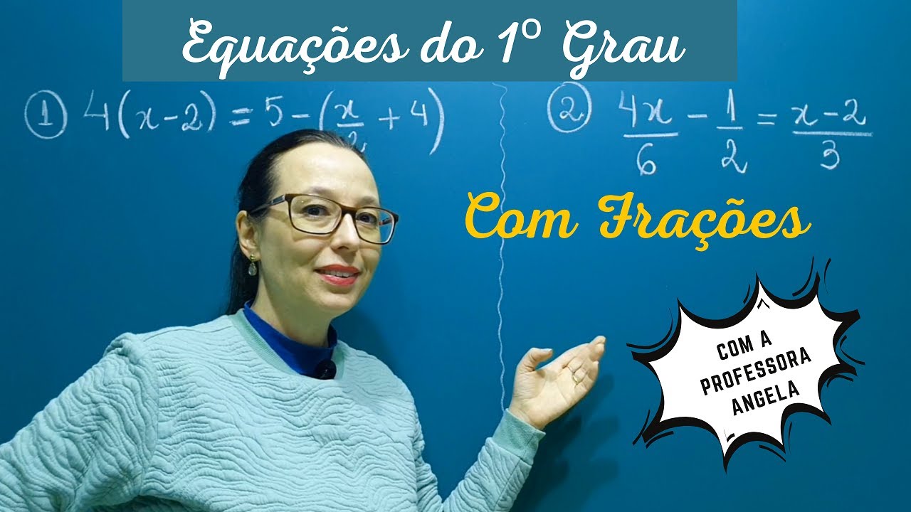 EQUAÇÕES DO 1º GRAU COM FRAÇÕES - Revisão Matemática Básica ENEM  e CONCURSOS - Professora Angela