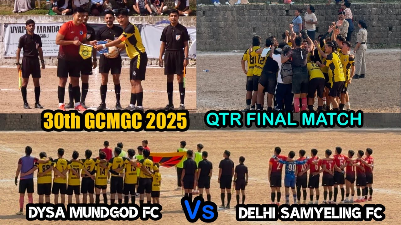 DYSA Mundgod Fc Vs Delhi Samyeling FC || Qtr Final Match || 30th GCMGC 2025 | Congrats DYSA Mundgod