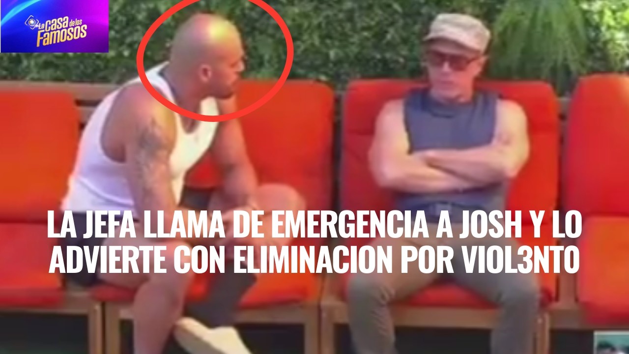 LA JEFA LLAMA DE EMERGENCIA A JOSH Y LO ADVIERTE CON ELIMINACION POR VIOL3NT0 EN LCDLF 6