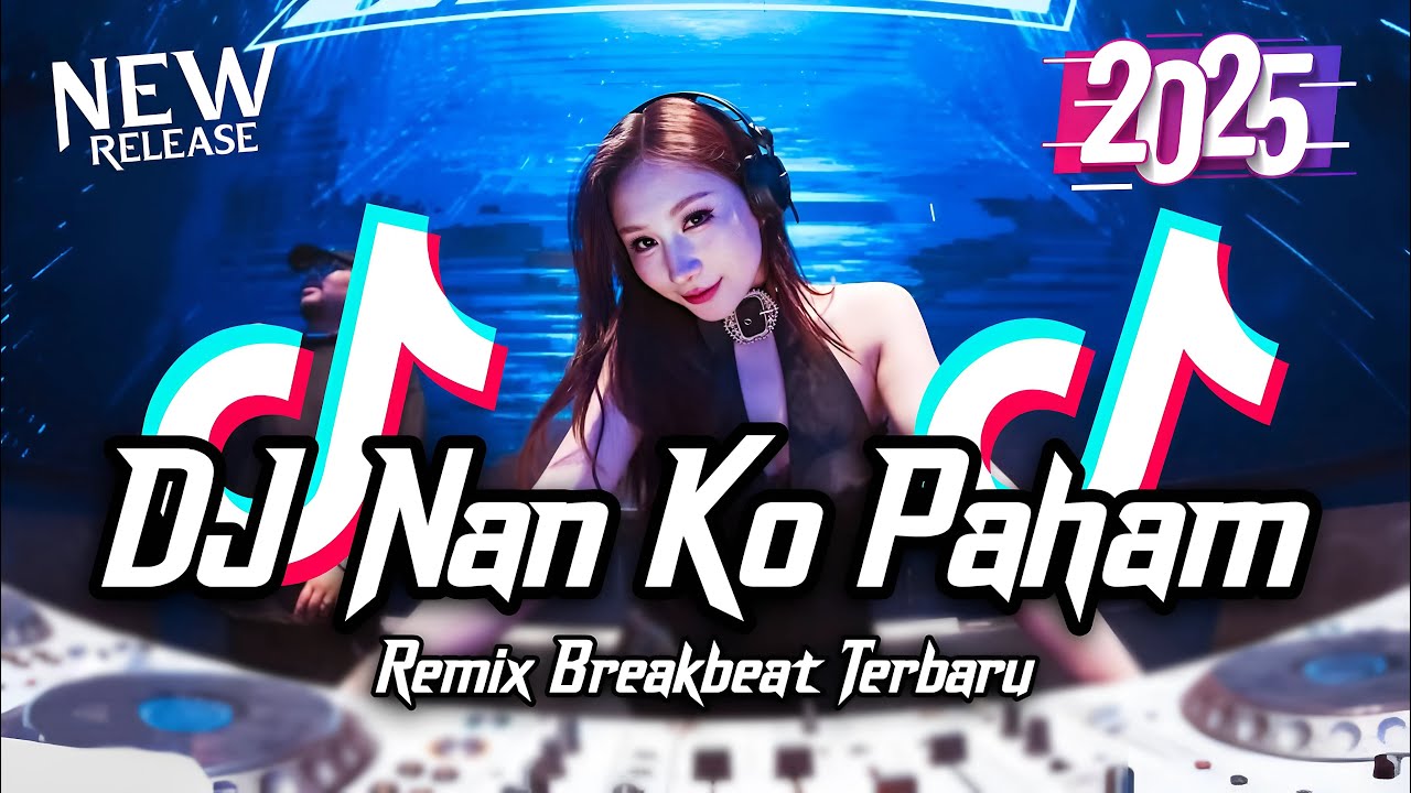 DJ Nan Ko Paham Breakbeat Remix Full Bass Tiktod Fyp Viral Version 2025