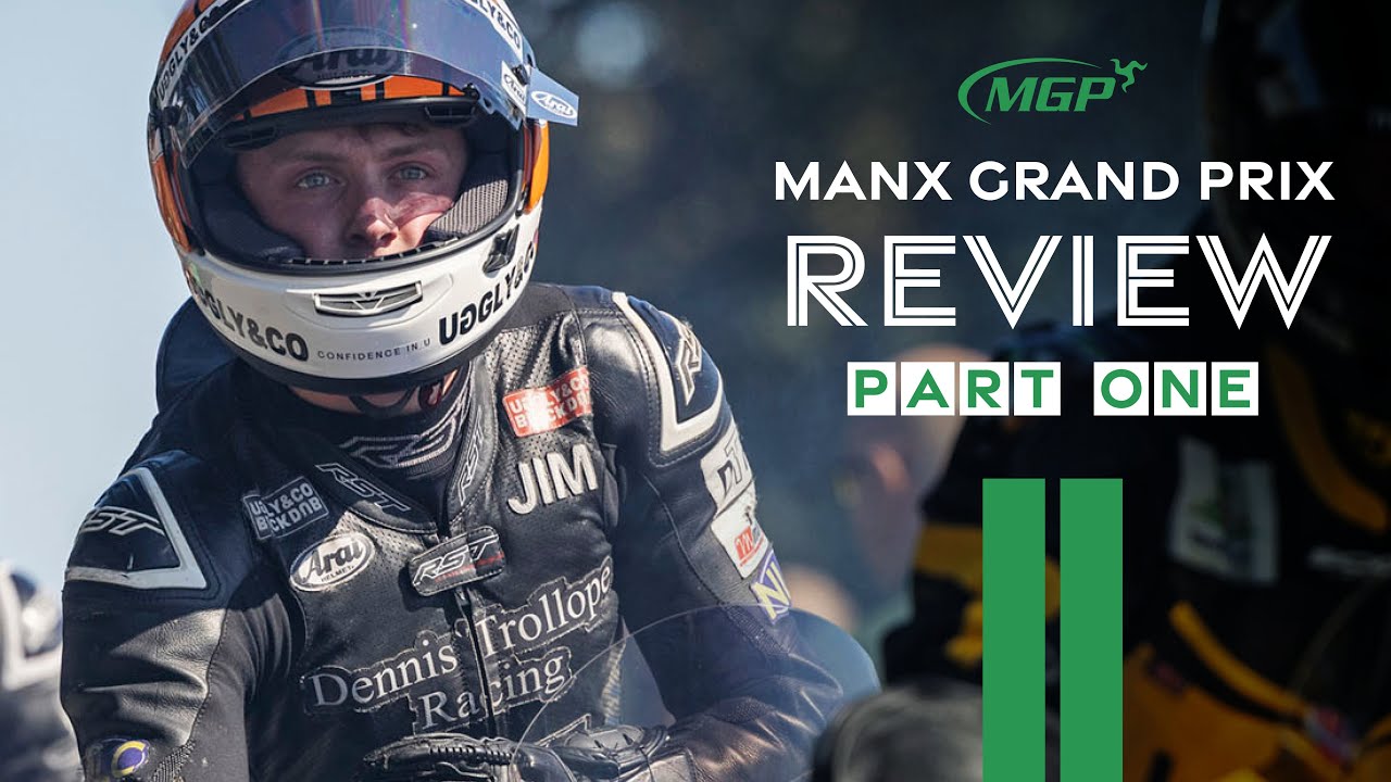 2022 Manx Grand Prix - Review | Part One