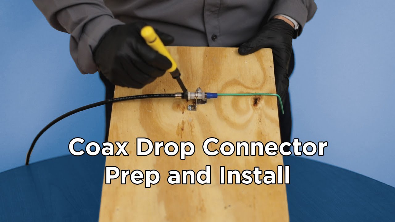 Drop Connector Preparation and Installation