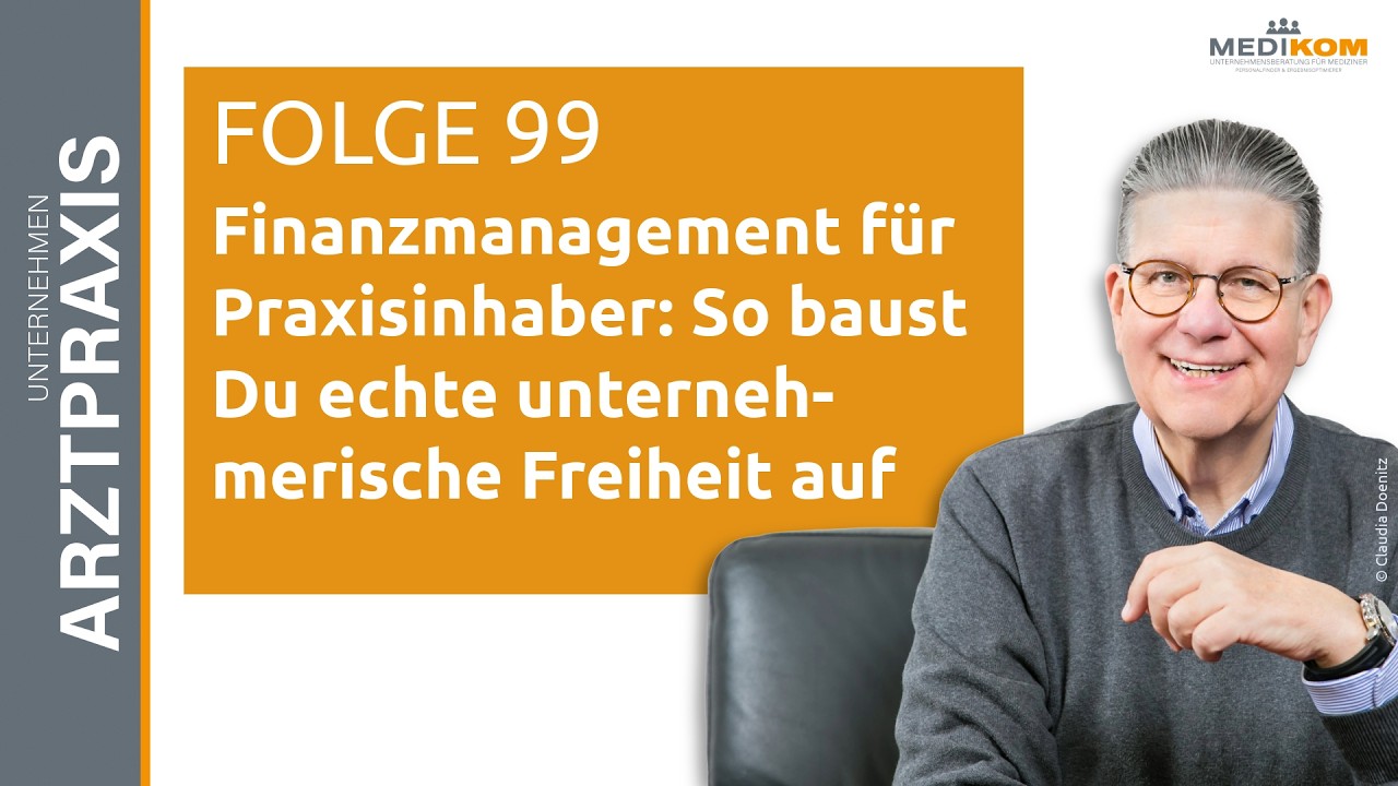 (99) Finanzmanagement für Praxisinhaber - So baust Du echte unternehmerische Freiheit auf