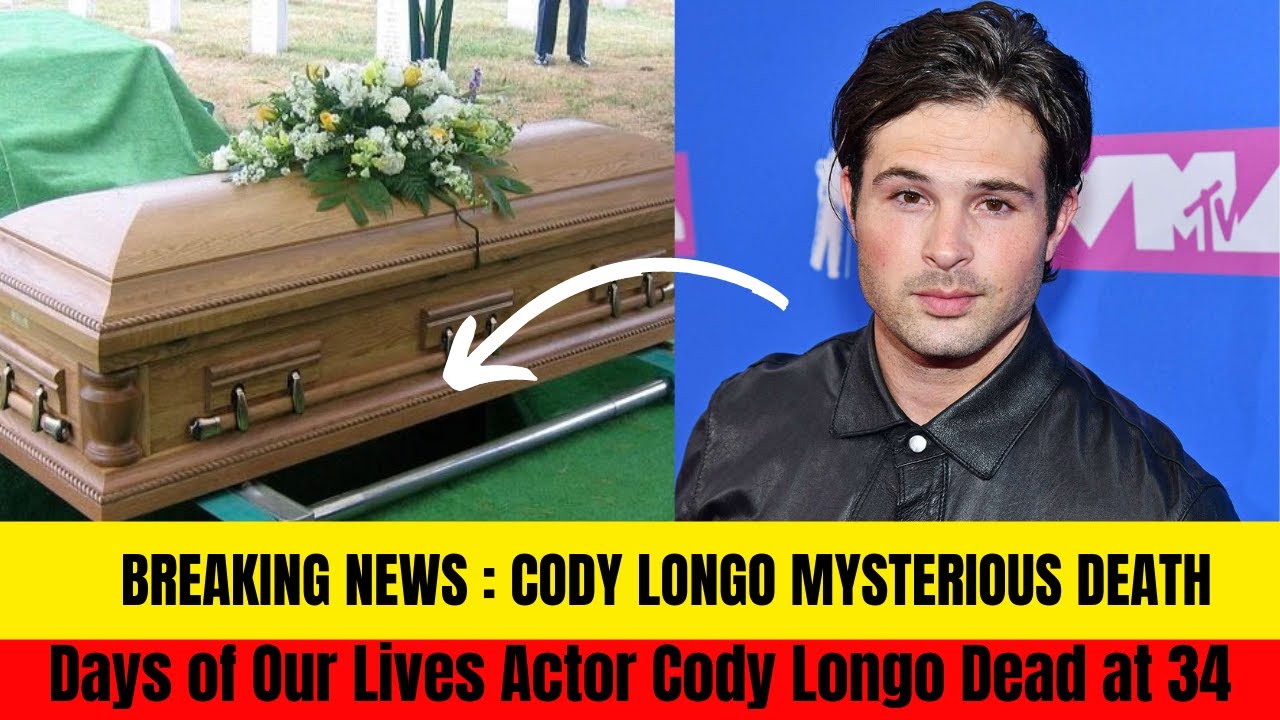 Days of Our Lives Actor Cody Longo Dead at 34 | Cody Longo mysterious death
