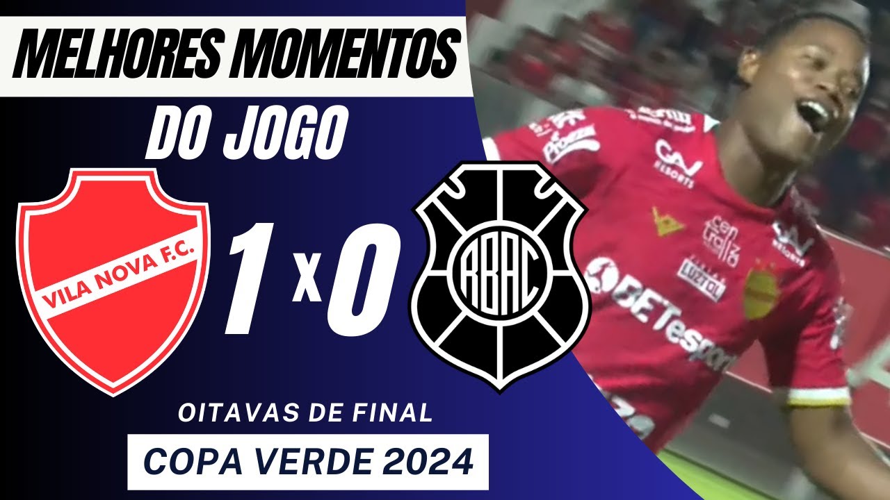 Vila Nova 1 x 0 Rio Branco | Melhores Momentos Copa Verde 2024