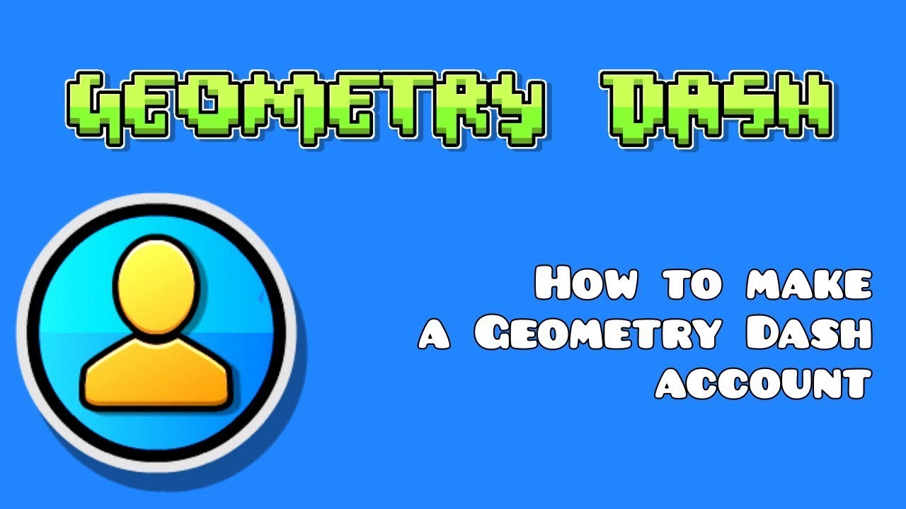[2.208] How to CREATE a GEOMETRY DASH ACCOUNT