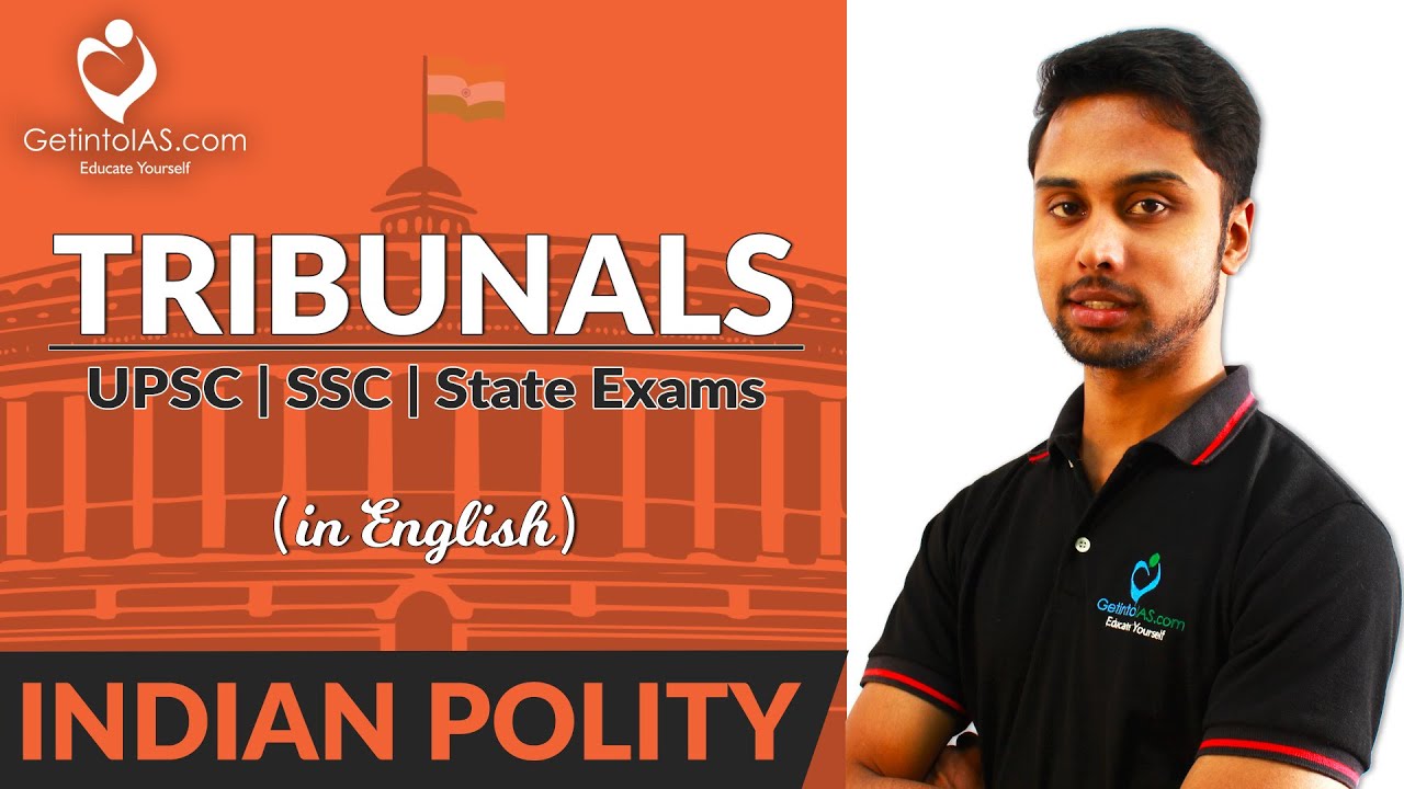 Tribunals | Indian Polity | In English | UPSC | GetintoIAS